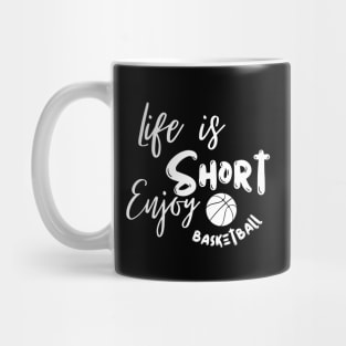 Life is short enjoy basketball Mug